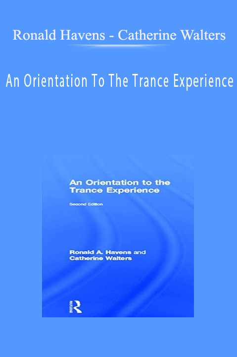 Ronald Havens - Catherine Walters - An Orientation To The Trance Experience