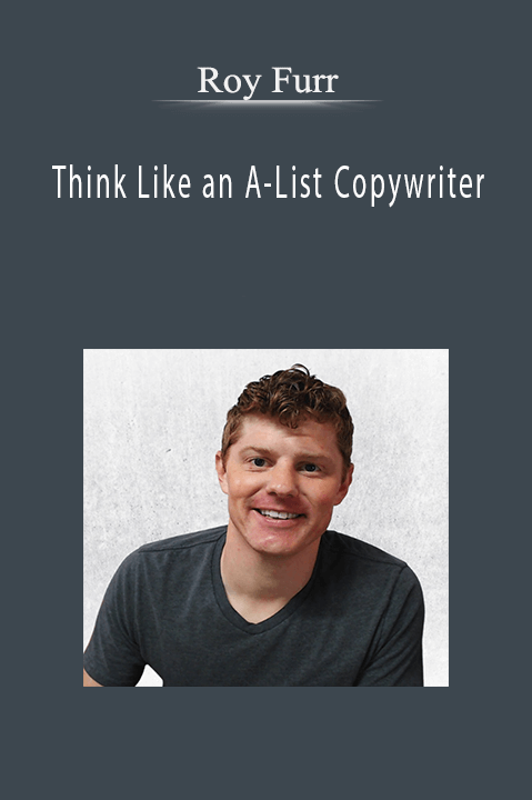 Roy Furr - Think Like an A-List Copywriter