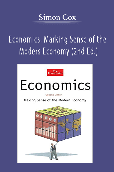 Simon Cox – Economics. Marking Sense of the Moders Economy (2nd Ed.)