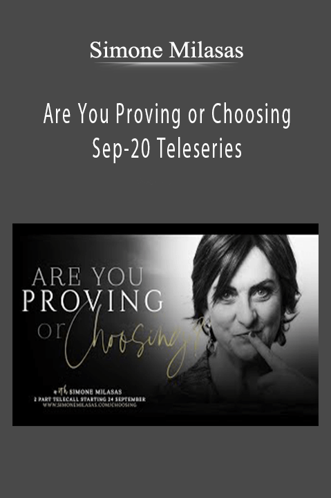 Simone Milasas - Are You Proving or Choosing Sep-20 Teleseries