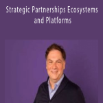Strategic Partnerships Ecosystems and Platforms