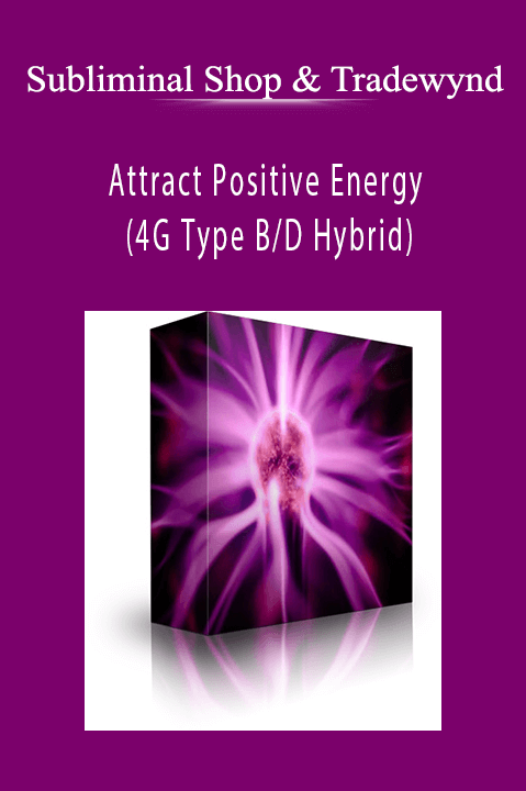 Subliminal Shop & Tradewynd - Attract Positive Energy (4G Type BD Hybrid)
