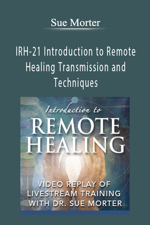 Sue Morter - IRH-21 Introduction to Remote Healing Transmission and Techniques