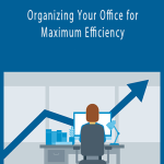 Suzanna Kaye - Organizing Your Office for Maximum Efficiency