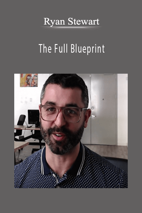 The Full Blueprint - Ryan Stewart