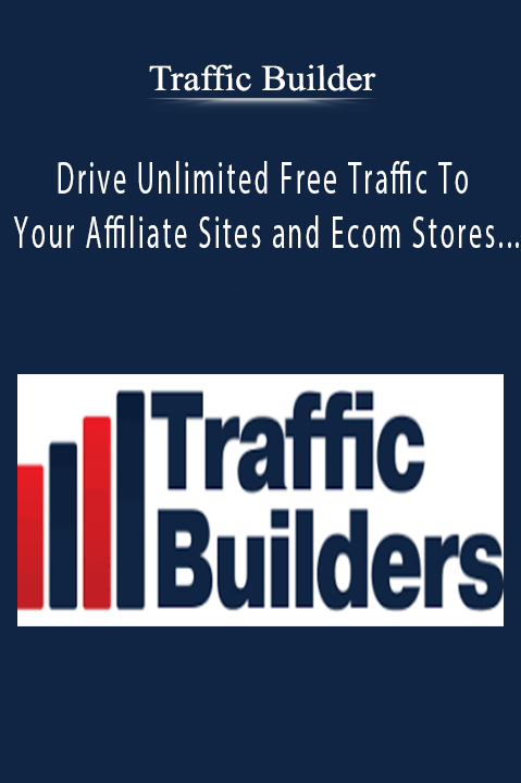 Traffic Builder – Drive Unlimited Free Traffic To Your Affiliate Sites and Ecom Stores – Say Goodbye To Paid Traffic