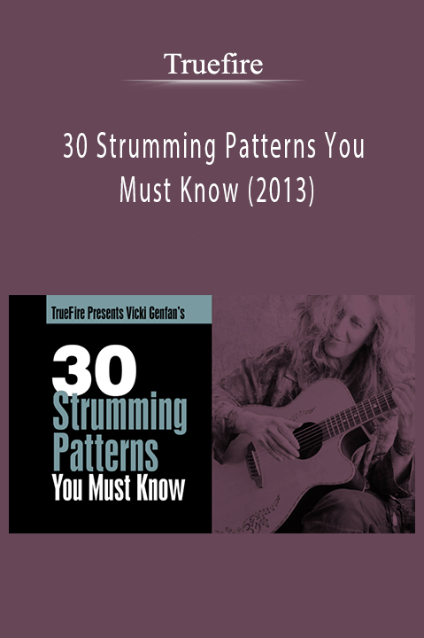 Truefire - 30 Strumming Patterns You Must Know (2013)