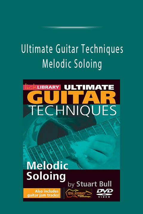 Ultimate Guitar Techniques - Melodic Soloing