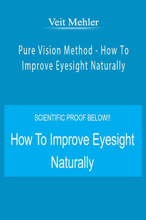 Veit Mehler - Pure Vision Method - How To Improve Eyesight Naturally