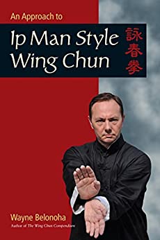 Wayne Belonoha - An Approach to Ip Man Style Wing Chun1