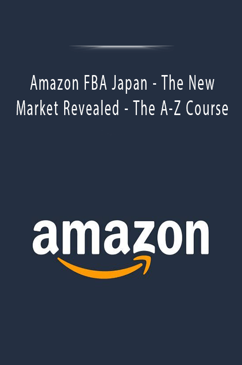 Amazon FBA Japan - The New Market Revealed - The A-Z Course