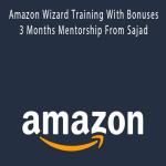 Amazon Wizard Training With Bonuses & 3 Months Mentorship From Sajad.