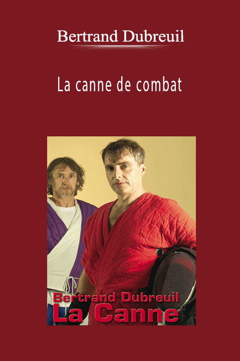 Bertrand Dubreuil - La canne de combat
