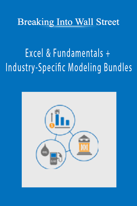 Breaking Into Wall Street - Excel & Fundamentals + Industry-Specific Modeling Bundles