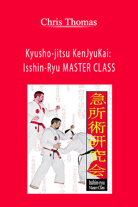 Chris Thomas - Kyusho-jitsu KenJyuKai: Isshin-Ryu MASTER CLASS