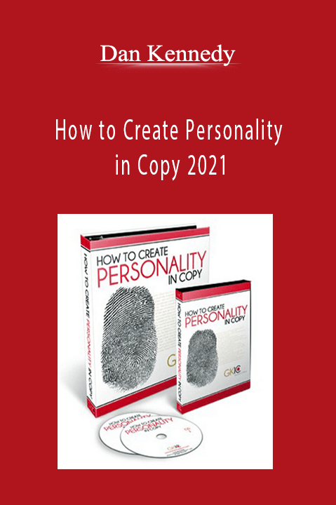 Dan Kennedy - How to Create Personality in Copy 2021