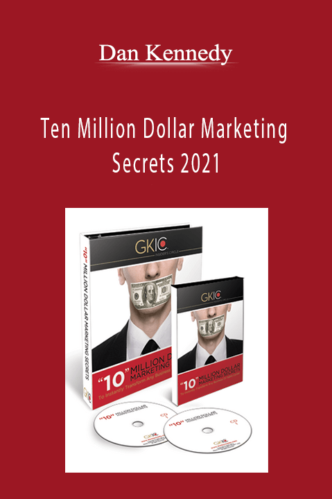 Dan Kennedy - Ten Million Dollar Marketing Secrets 2021
