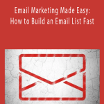 Email Marketing Made Easy How to Build an Email List Fast