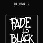 Fade To Black - Full OTOs 1-2
