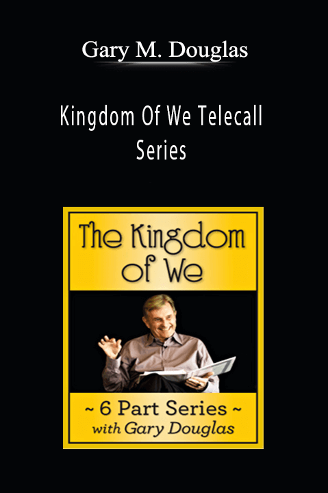 Gary M. Douglas - Kingdom Of We Telecall Series