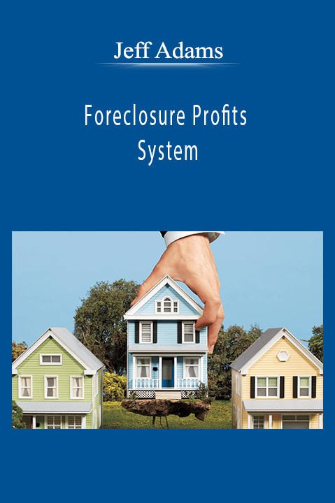 Jeff Adams - Foreclosure Profits System