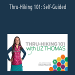 Liz Thomas - Thru-Hiking 101: Self-Guided