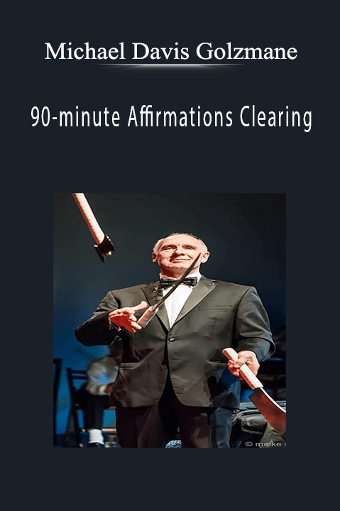 Michael Davis Golzmane - 90-minute Affirmations Clearing.