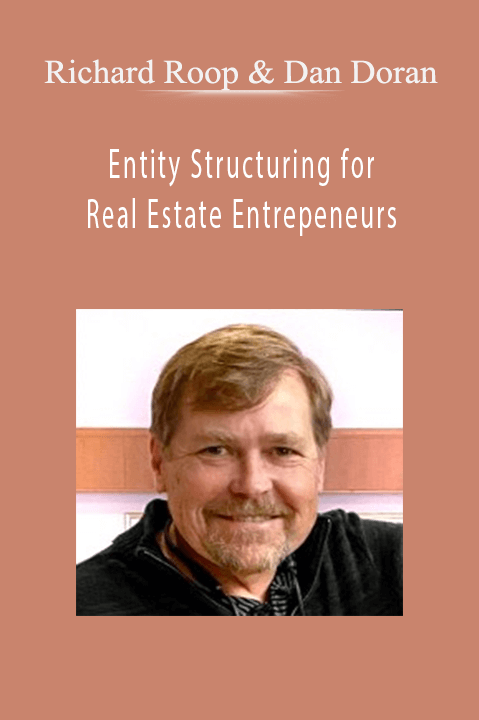 Richard Roop & Dan Doran - Entity Structuring for Real Estate Entrepeneurs