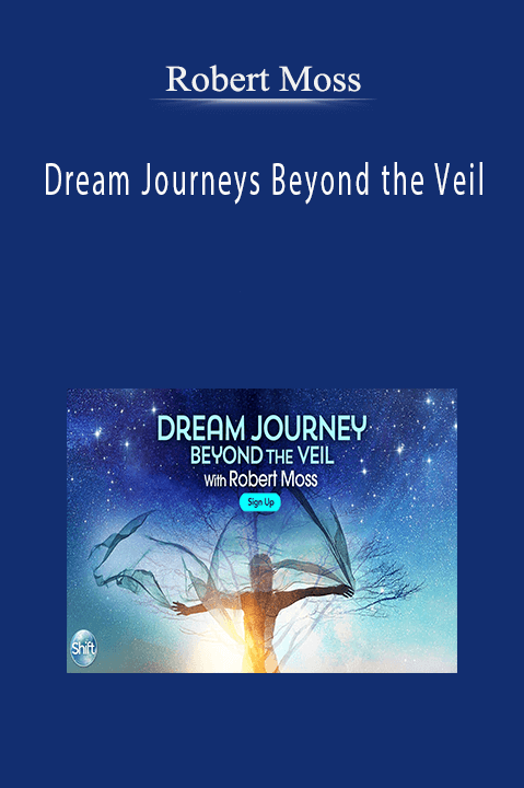 Robert Moss - Dream Journeys Beyond the Veil
