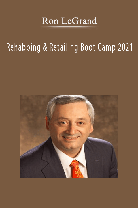 Ron LeGrand - Rehabbing & Retailing Boot Camp 2021