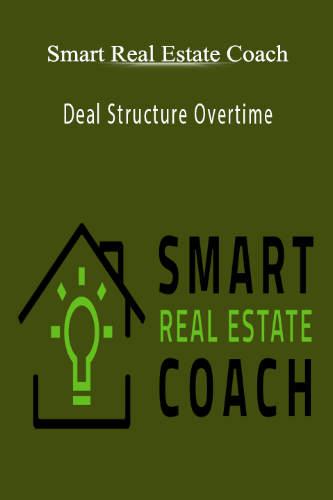 Smart Real Estate Coach - Deal Structure Overtime.