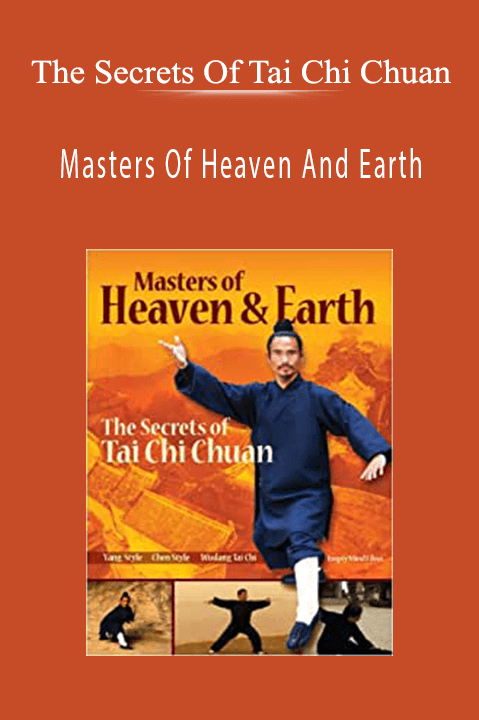 The Secrets Of Tai Chi Chuan - Masters Of Heaven And Earth