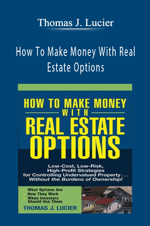 Thomas J. Lucier - How To Make Money With Real Estate Options