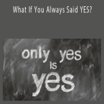 Wendy Down - What If You Always Said YES