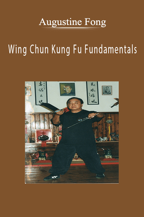 Augustine Fong - Wing Chun Kung Fu Fundamentals.
