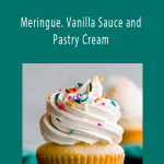 Culinary Institute of America - Meringue. Vanilla Sauce and Pastry Cream