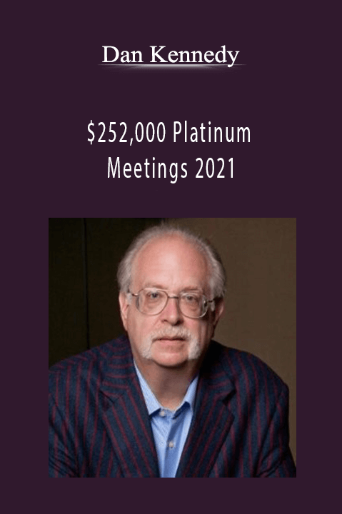 Dan Kennedy - $252,000 Platinum Meetings 2021