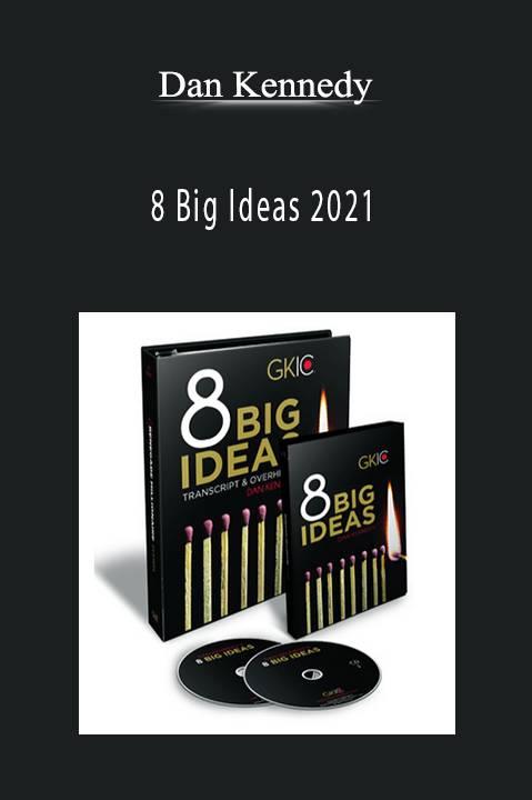 Dan Kennedy - 8 Big Ideas 2021