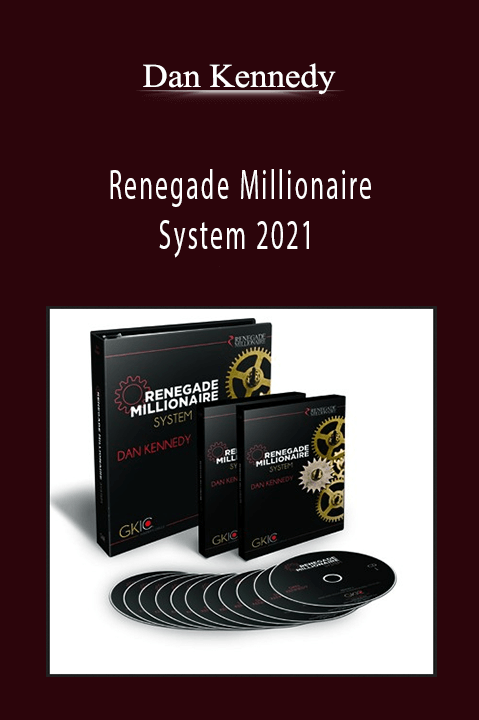 Dan Kennedy - Renegade Millionaire System 2021