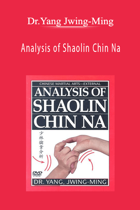 Dr.Yang Jwing-Ming - Analysis of Shaolin Chin Na