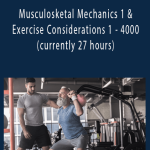 Exercise Professional - Musculosketal Mechanics 1 & Exercise Considerations 1 - 4000 (currently 27 hours)