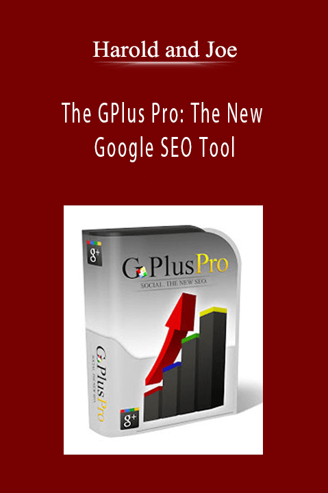 Harold and Joe - The GPlus Pro: The New Google SEO Tool