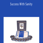 Joe Polish & Dr. Ned Hallowell - Success With Sanity