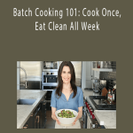Pamela Salzman - Batch Cooking 101: Cook Once, Eat Clean All Week