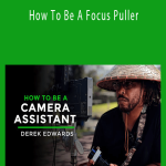 Shane Hurlbut - How To Be A Focus Puller