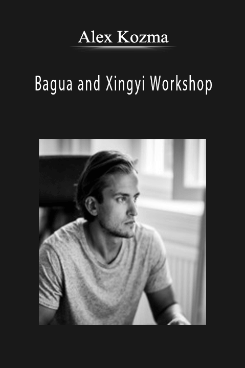 Alex Kozma - Bagua and Xingyi Workshop.