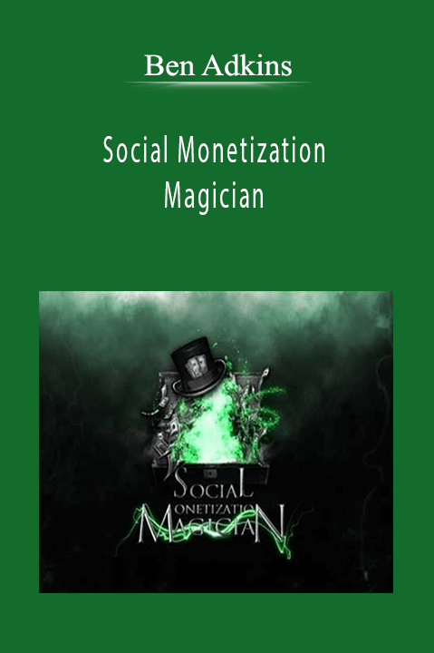 Ben Adkins - Social Monetization Magician