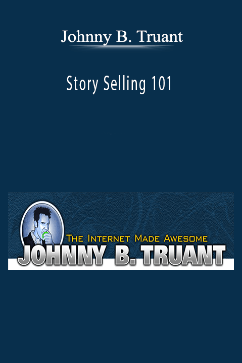 Johnny B. Truant - Story Selling 101