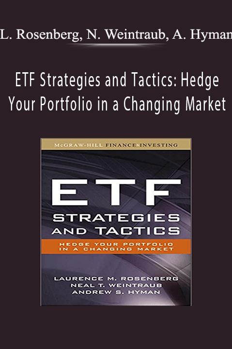 L. Rosenberg, N. Weintraub, A. Hyman - ETF Strategies and Tactics: Hedge Your Portfolio in a Changing Market