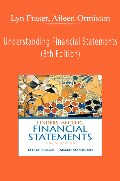 Lyn Fraser, Aileen Ormiston - Understanding Financial Statements (8th Edition)